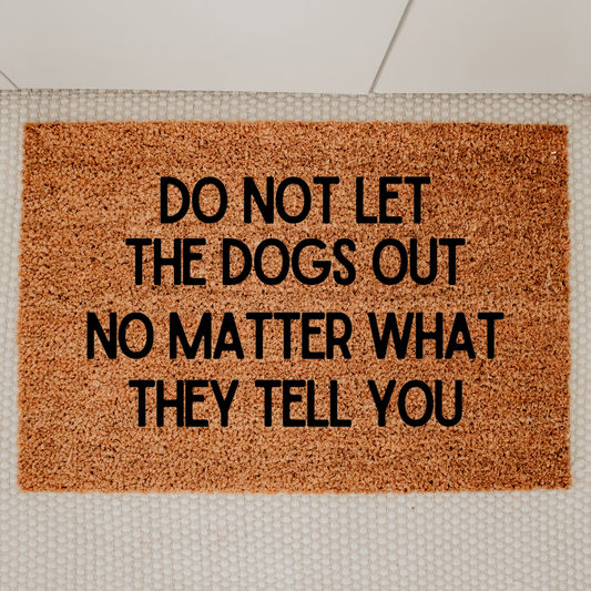 Do Not Let the Dogs Out