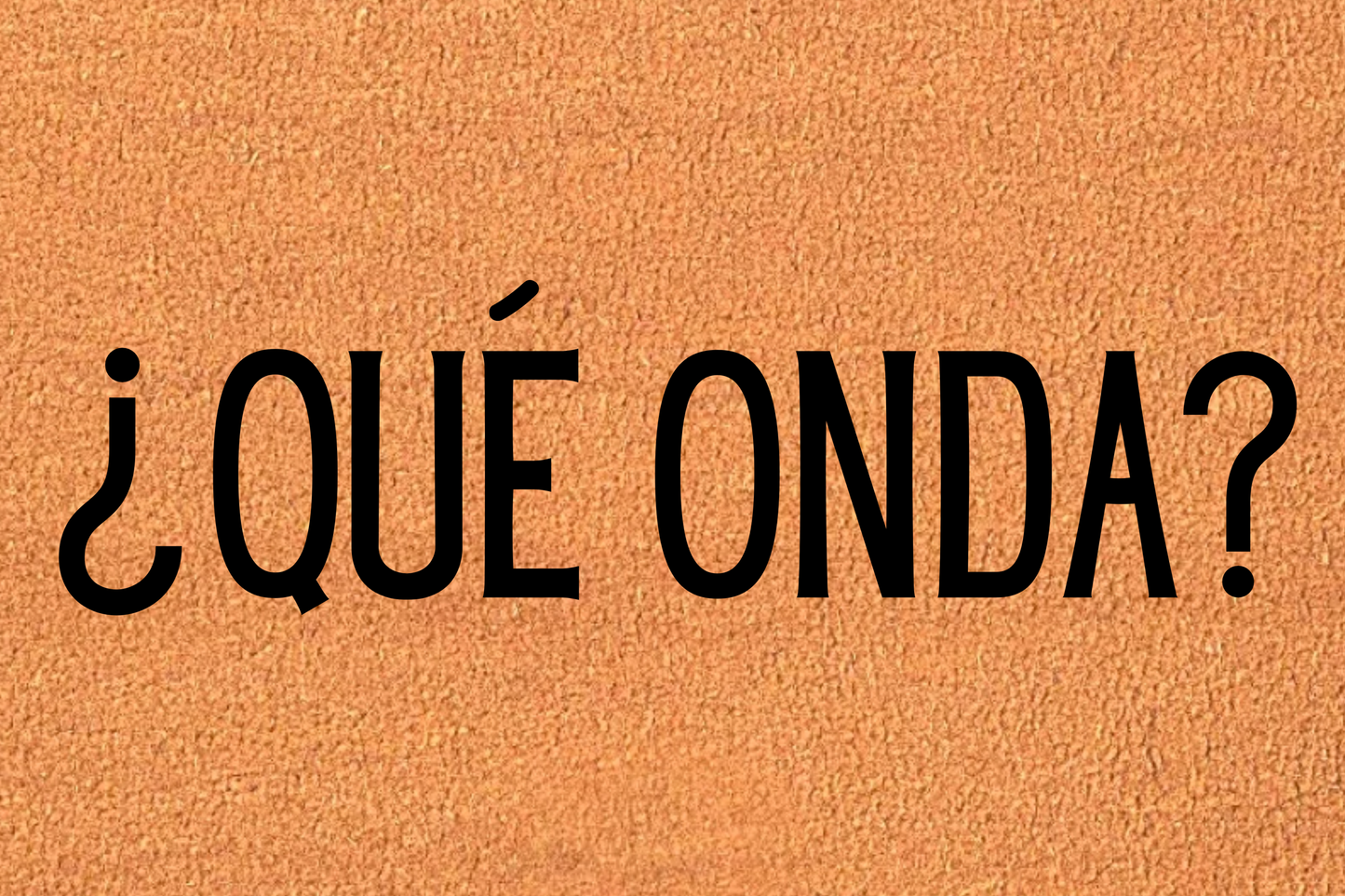 Que Onda?