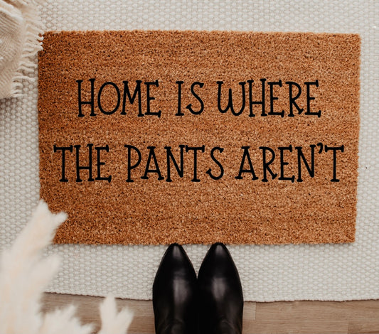 Home is Where the Pants Aren’t