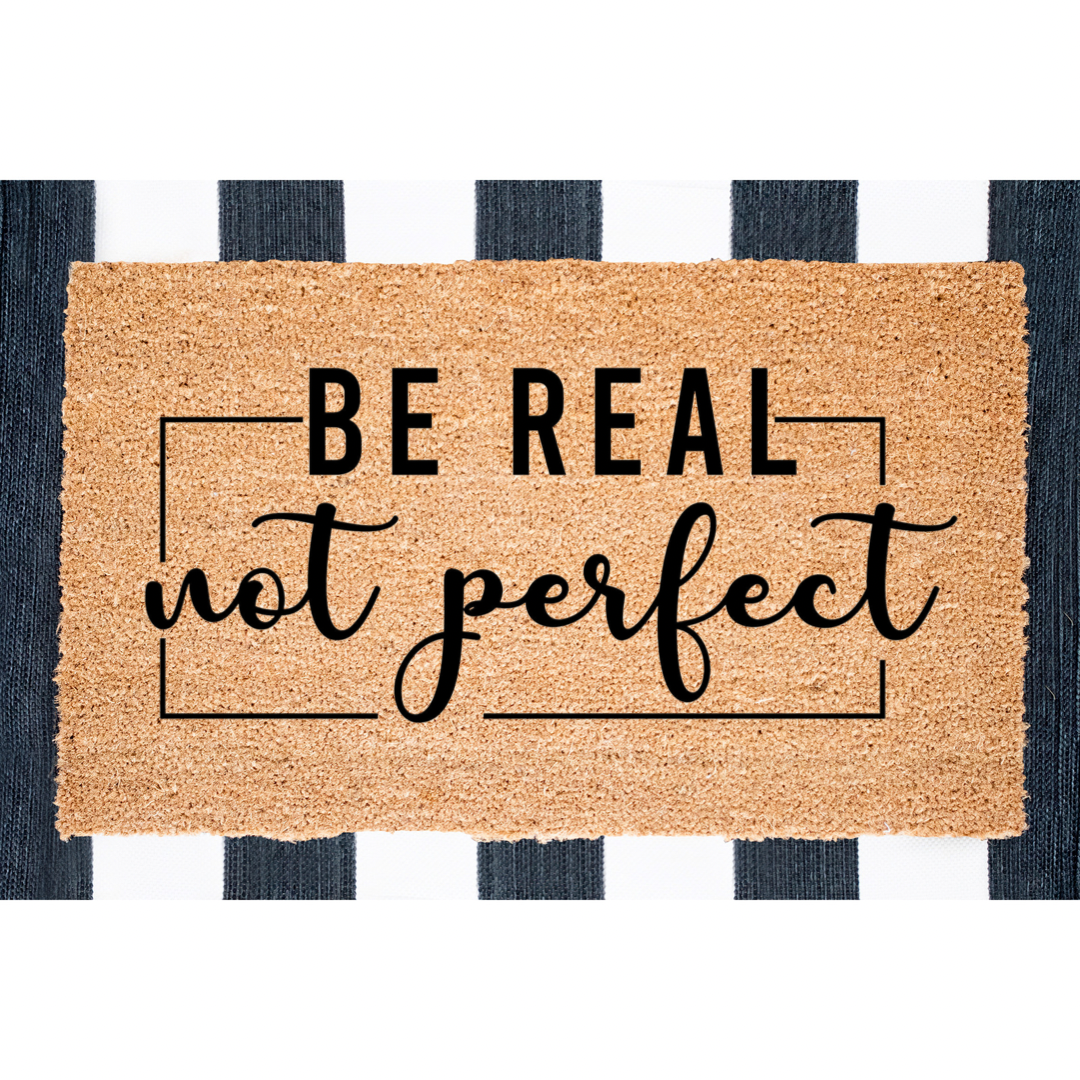 Be Real Not Perfect