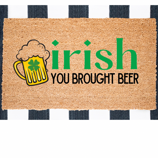 Irish You Brought Beer