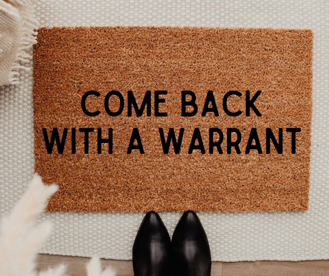 Come Back With a Warrant